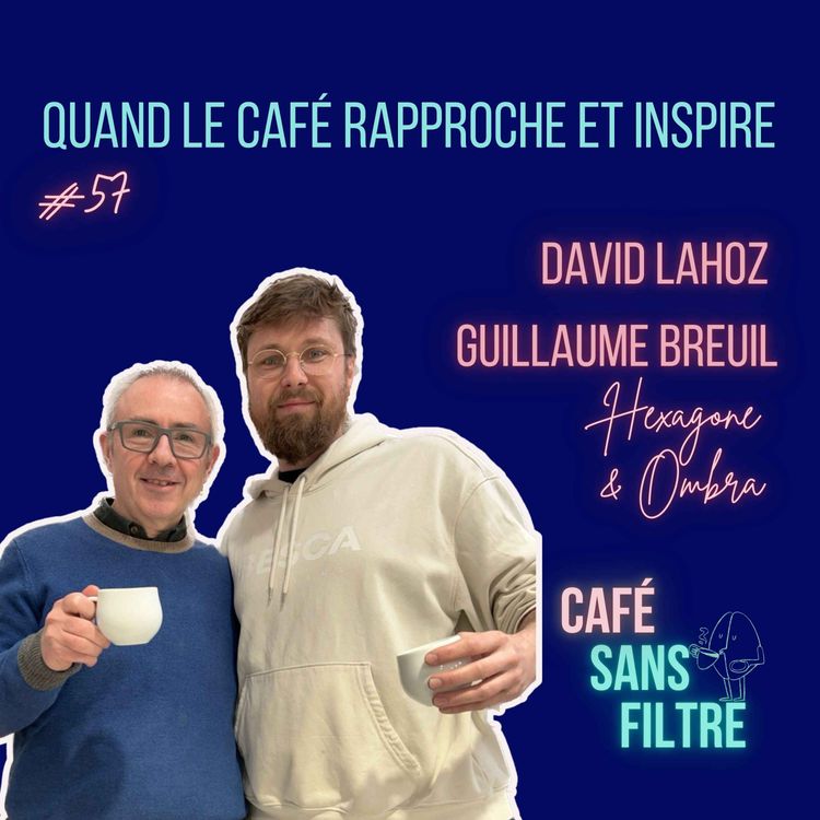 cover art for #57 Quand le café rapproche et inspire: rencontre, mentorat et vision croisées