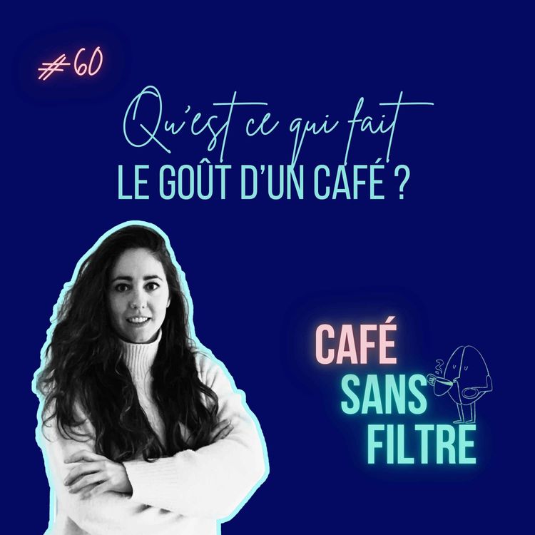 cover art for #60 Qu'est ce qui fait le goût d'un café ? 