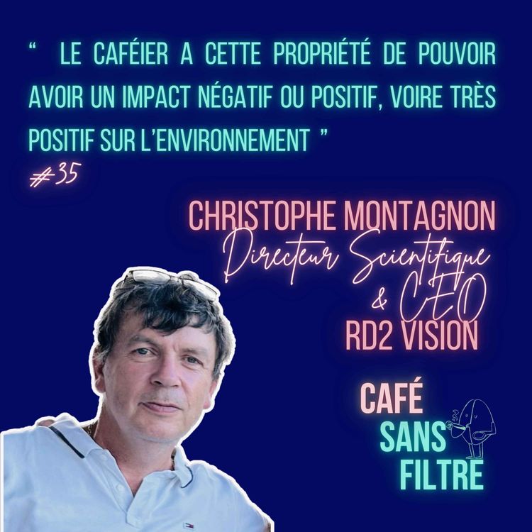 cover art for [rediffusion] Génétique, impact environnemental et vision scientifique du café par Christophe Montagnon