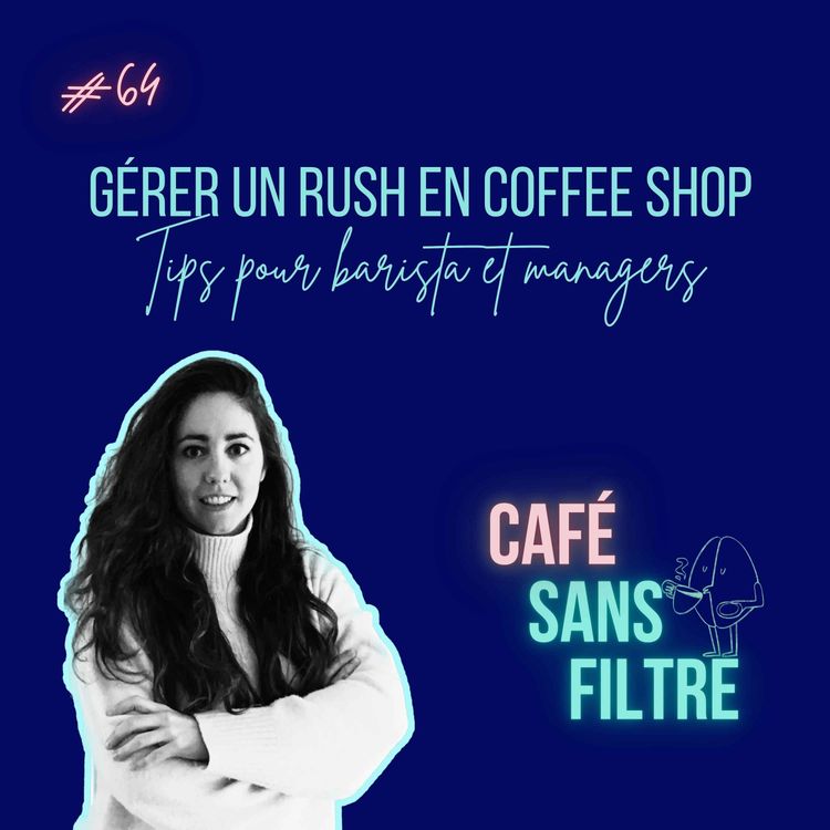 cover art for #64 Rush en coffee shop, tips pour barista et manager
