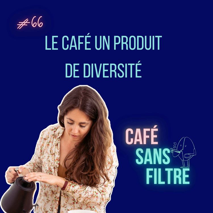 cover art for #66 Le café un produit de diversité