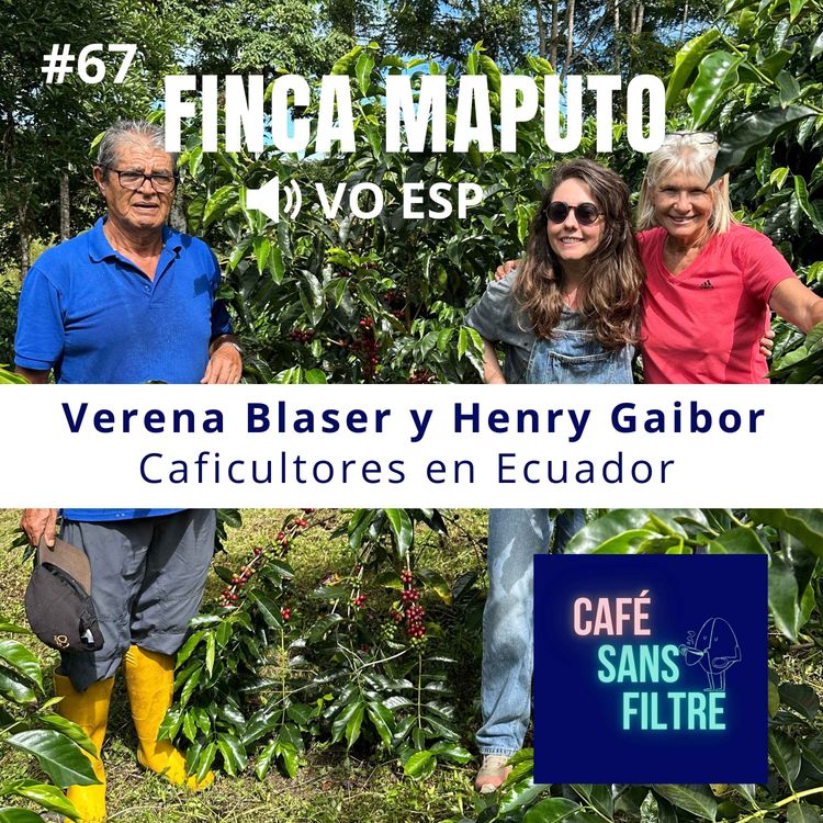cover art for #67 VO ESP - Hablamos con los Caficultores de Finca Maputo Verena y Henry