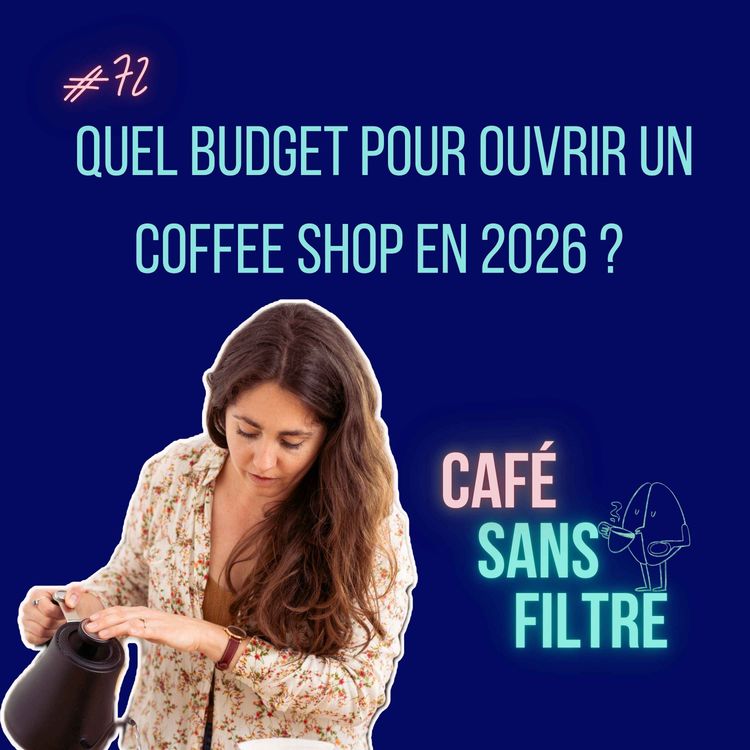 cover art for #72 Quel budget pour ouvrir un coffee-shop en 2026 ?