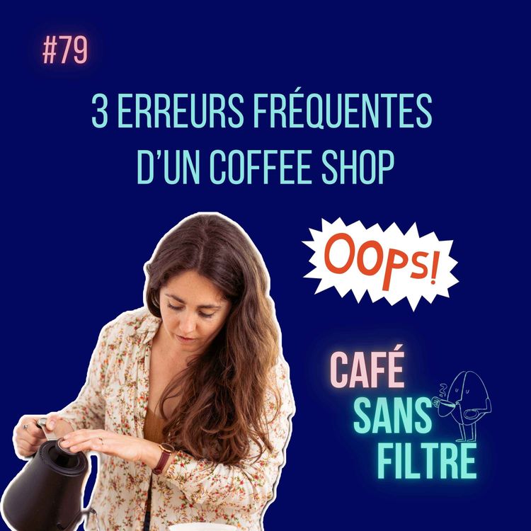 cover art for #79 - Trois erreurs fréquentes d'un coffee shop