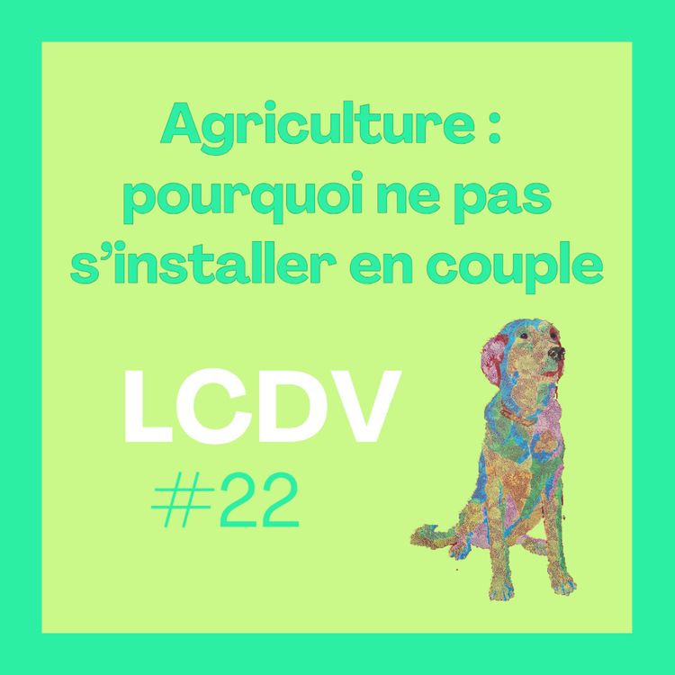 cover art for Installation agricole : pourquoi ne pas s'installer en couple ?