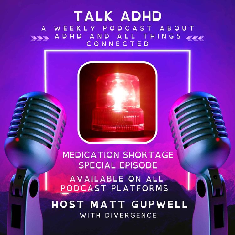 cover art for TALK ADHD EMERGENCY MEDICATION SHORTAGE EPISODE