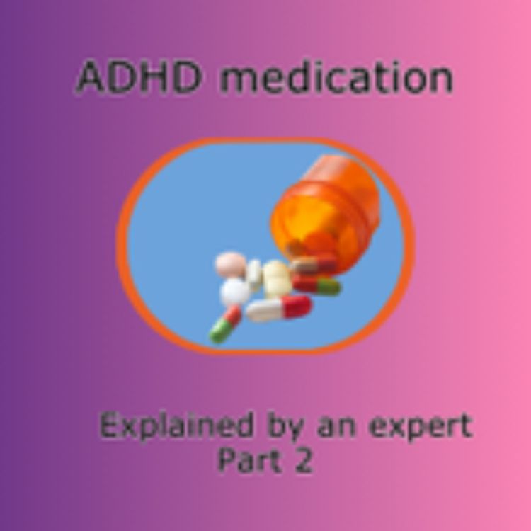 cover art for ADHD Medication explained by an expert clinician - part 2