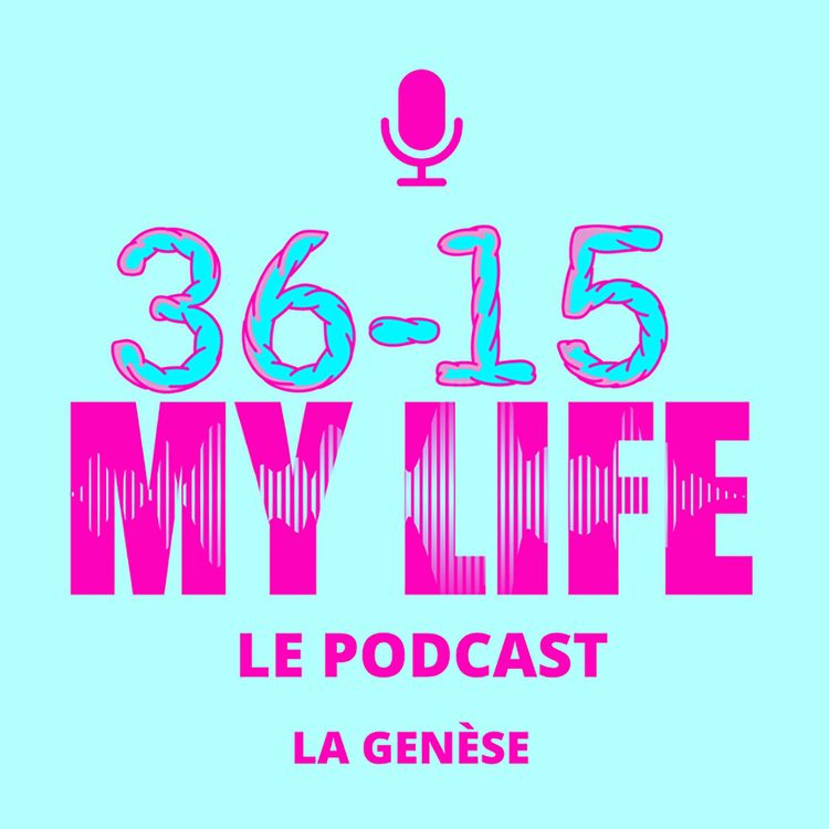 cover art for 36-15 My Life : La Genèse #1