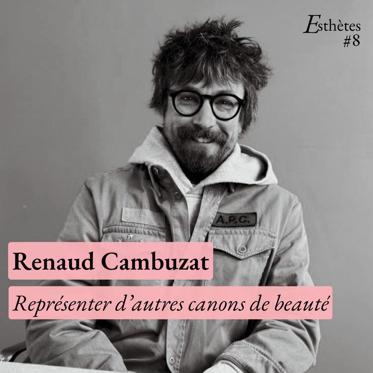 cover art for Représenter d’autres canons de beauté - avec Renaud Cambuzat