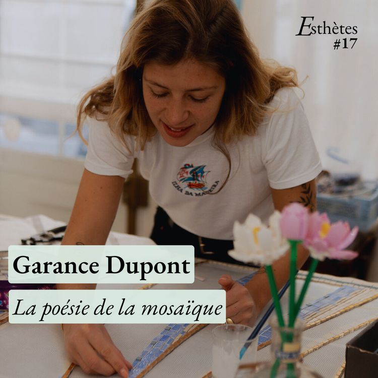 cover art for Episode #17 - Garance Dupont - La poésie de la mosaïque