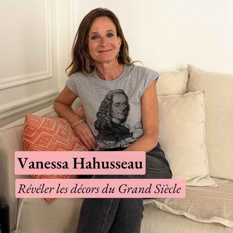cover art for Que recèlent les beautés cachées de nos musées ? Avec Vanessa Hahusseau, fondatrice du Grand Siècle