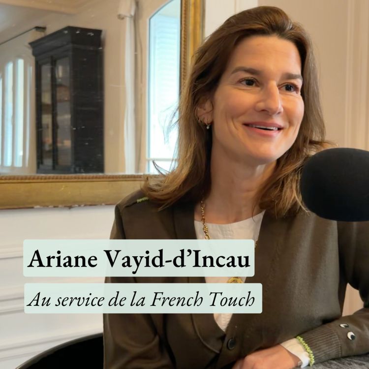 cover art for La French touch a-t-elle encore le pouvoir de séduire ? Avec Ariane Vayid-d'Incau, fondatrice d'Ariane London
