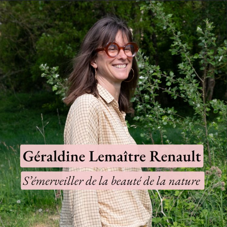 cover art for La beauté de la nature peut-elle encore nous émerveiller ? Avec Géraldine Lemaître-Renault, écrivaine et cueilleuse sauvage