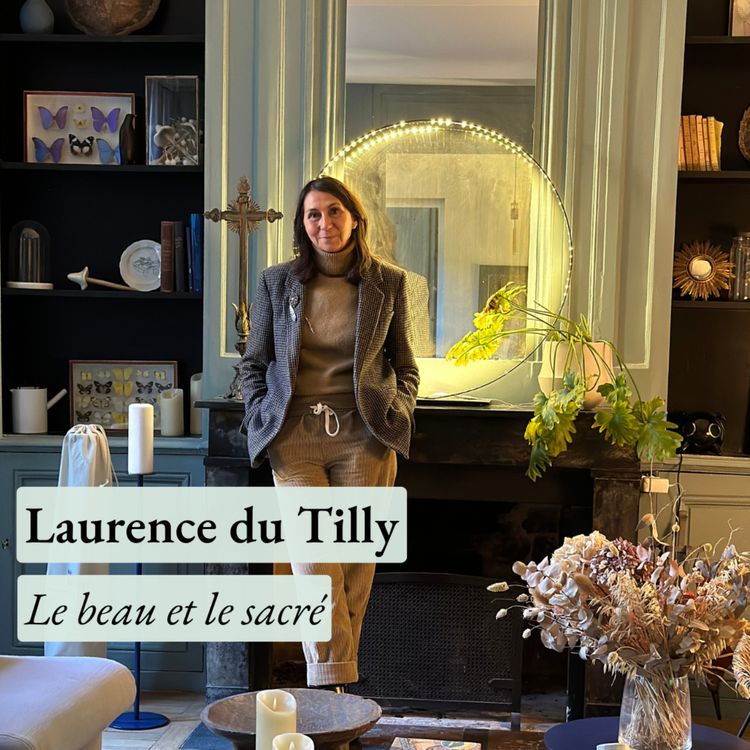 cover art for [Rediffusion] Quel est le lien intime entre le beau et le sacré ? Avec Laurence du Tilly, décoratrice d'intérieur, designer, auteure...