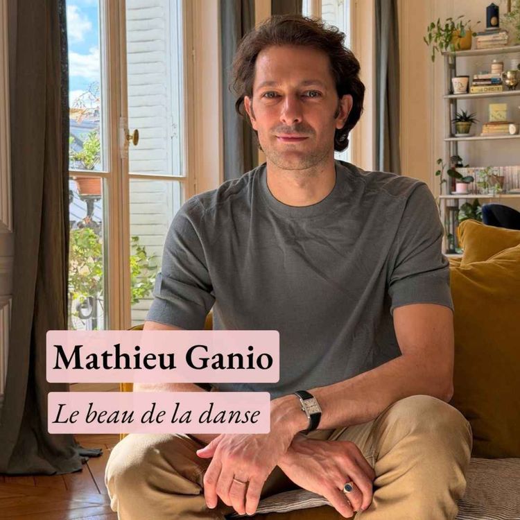 cover art for Où naît la beauté dans la danse classique ? Avec Mathieu Ganio, ancien danseur étoile de l'Opéra de Paris