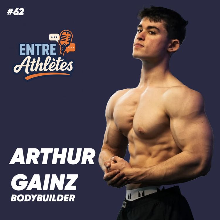 cover art for Arthur Gainz - Bodybuilder - "Dans la vie d’entrepreneur, t’as pas de boss… mais t’as pas de pause non plus." #62