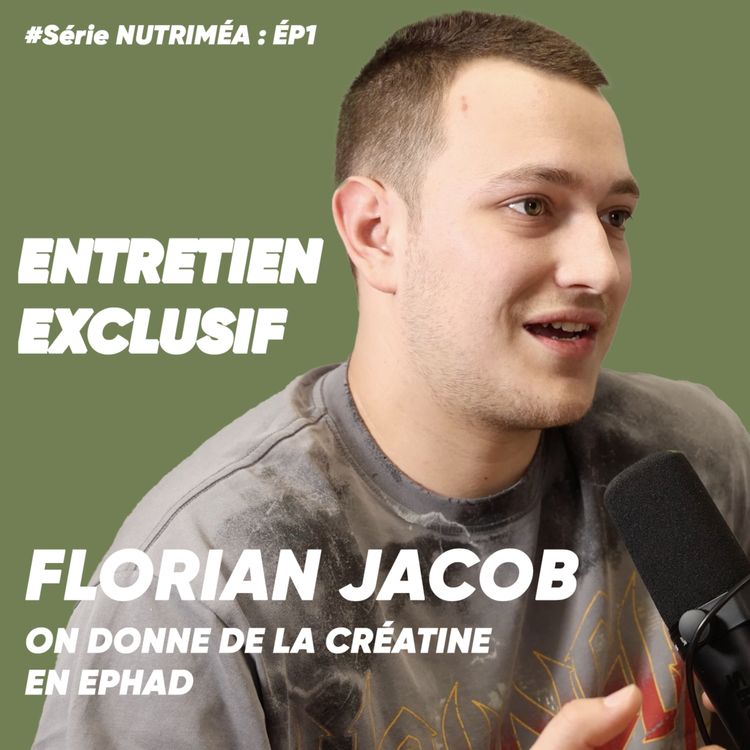 cover art for Florian Jacob - Board Member de Nutriméa - "On donne de la créatine en EPHAD"