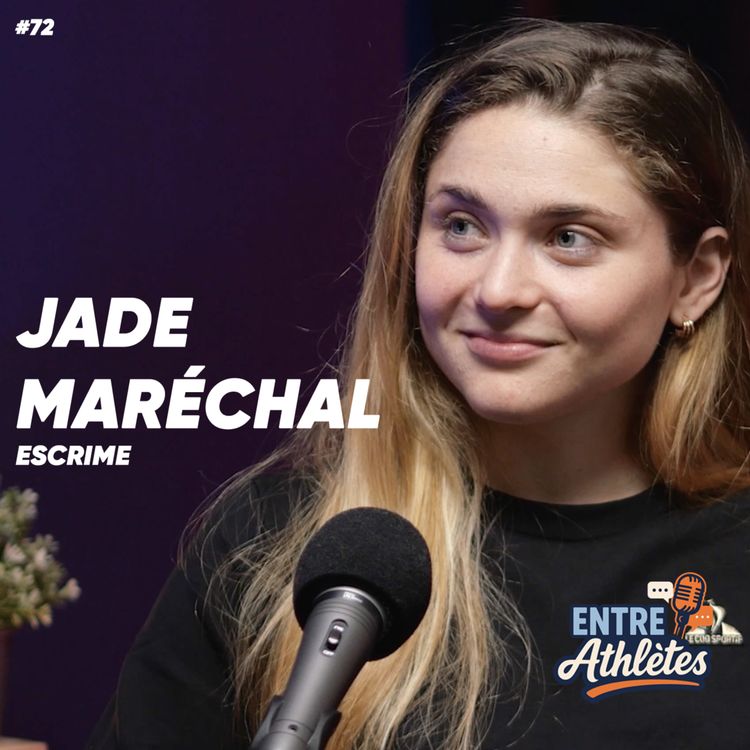 cover art for #72 – Se reconstruire après la blessure 💥 (Escrime avec Jade Maréchal)