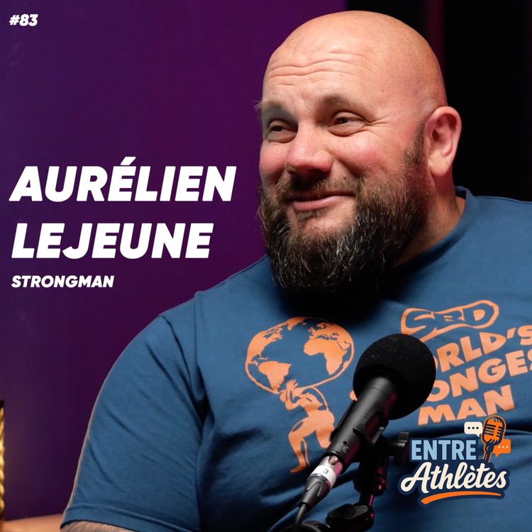 cover art for #83 – De champion de France à l'enfer des blessures : Aurélien Lejeune vise le World's Strongest Man