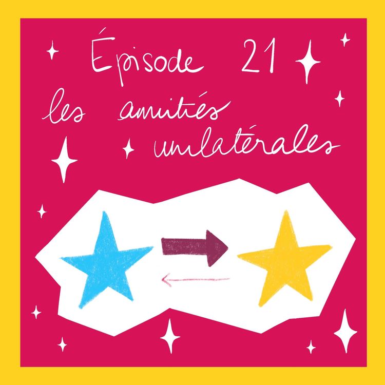 cover art for Épisode 21 : les Amitiés unilatérales