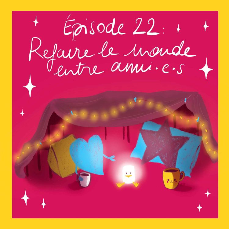 cover art for Épisode 22 : Refaire le Monde entre Ami·es