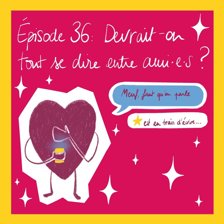 cover art for Devrait-on pouvoir tout se dire entre ami·es ?