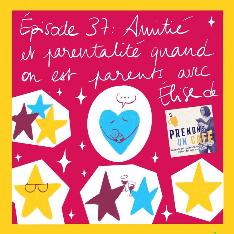 cover art for L'amitié quand on devient parent (Amitié et Parentalité - partie 1)