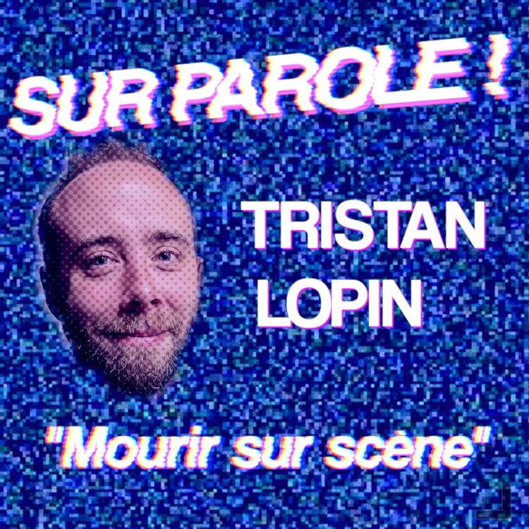 cover art for "Mourir sur scène" avec Tristan Lopin