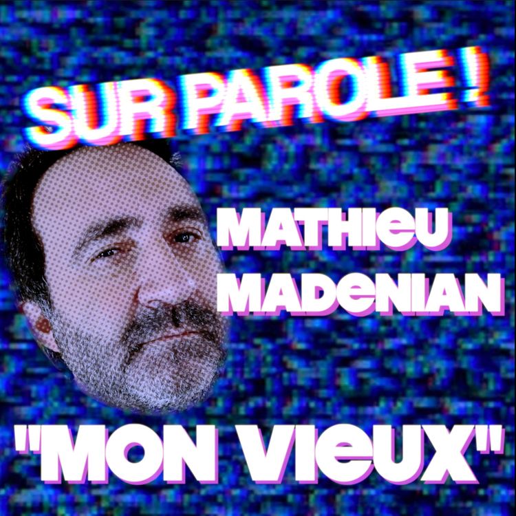 cover art for "Mon vieux" avec Mathieu Madenian 