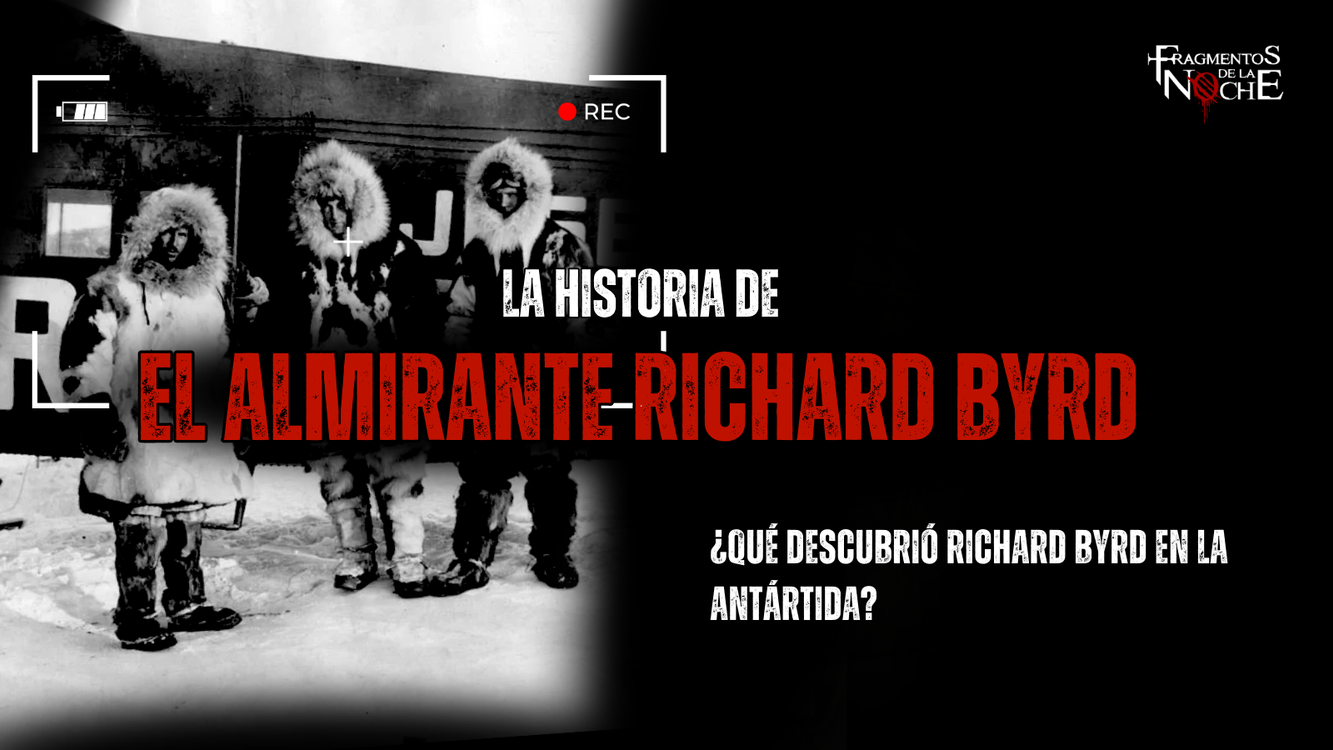cover art for Los misteriosos descubrimientos de Richard Byrd en la Antártida | Fragmentos de la Noche