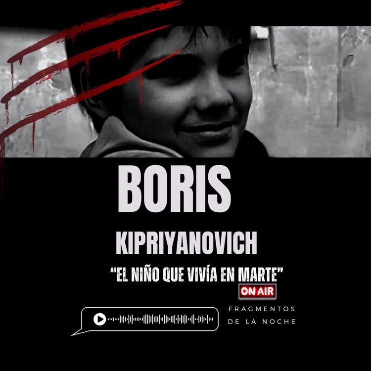 cover art for Boriska Kipriyanovich "El niño que vivia en marte" | Fragmentos de la Noche