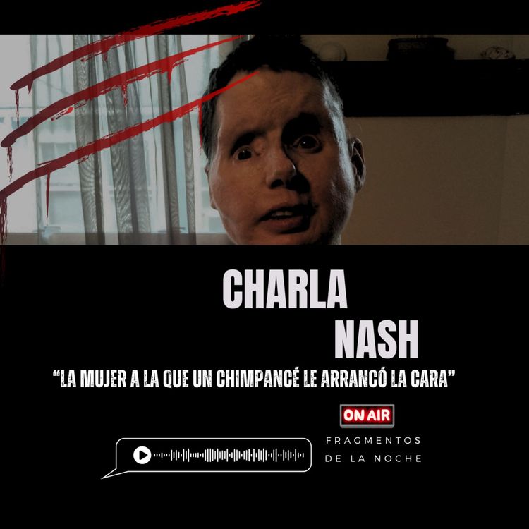 cover art for Charla Nash "La mujer a la que un chimpance le arrancó la cara"  | Fragmentos de la Noche