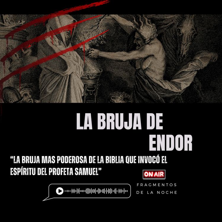 cover art for La bruja de Endor "La bruja que invocó el espíritu del Profeta Samuel" | Fragmentos de la Noche