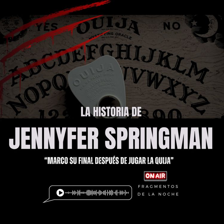 cover art for La historia de Jennifer Lynn Springman | Fragmentos de la Noche