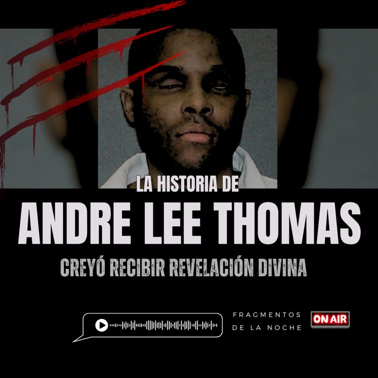 cover art for La historia de Andree Lee Thomas | Fragmentos de la Noche