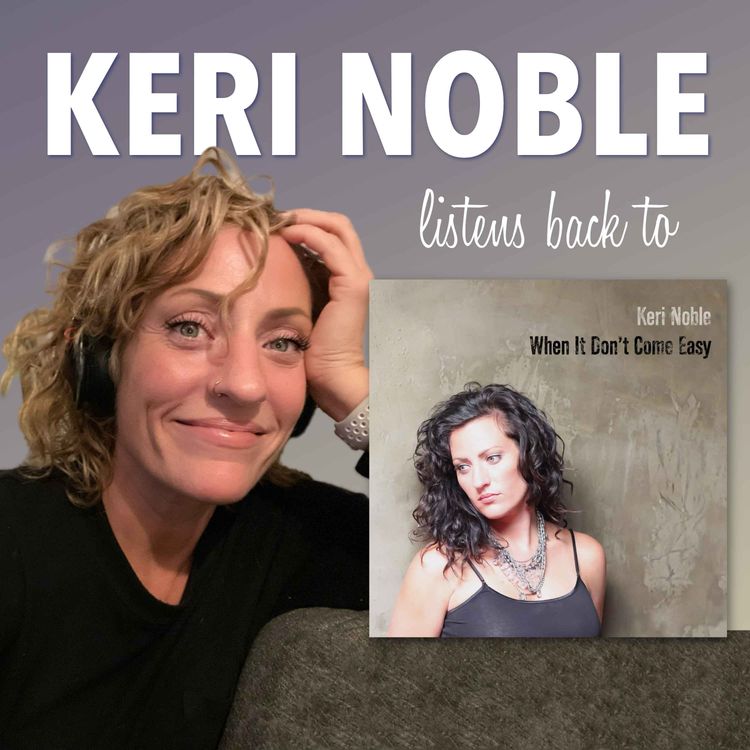 cover art for Keri Noble Listens Back to When It Don't Come Easy