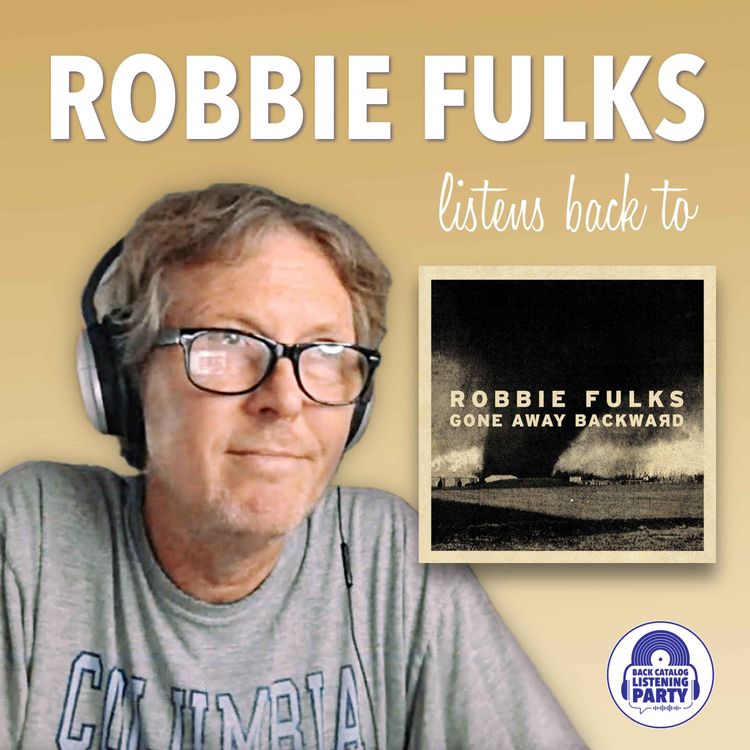 cover art for Robbie Fulks Listens Back to Gone Away Backward (ENCORE)
