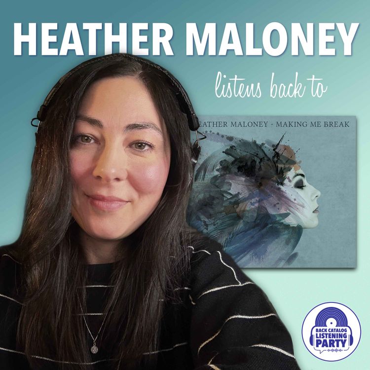 cover art for Heather Maloney Listens Back to Making Me Break