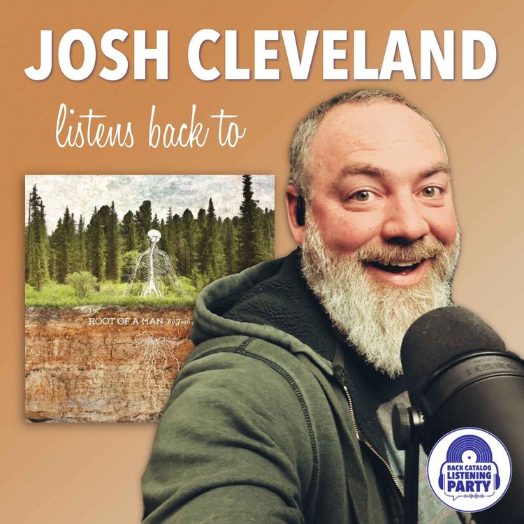 cover art for Josh Cleveland Listens Back to Root of a Man
