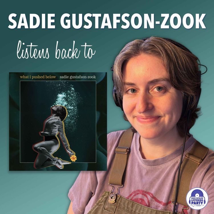 cover art for Sadie Gustafson-Zook Listens Back to What I Pushed Below  