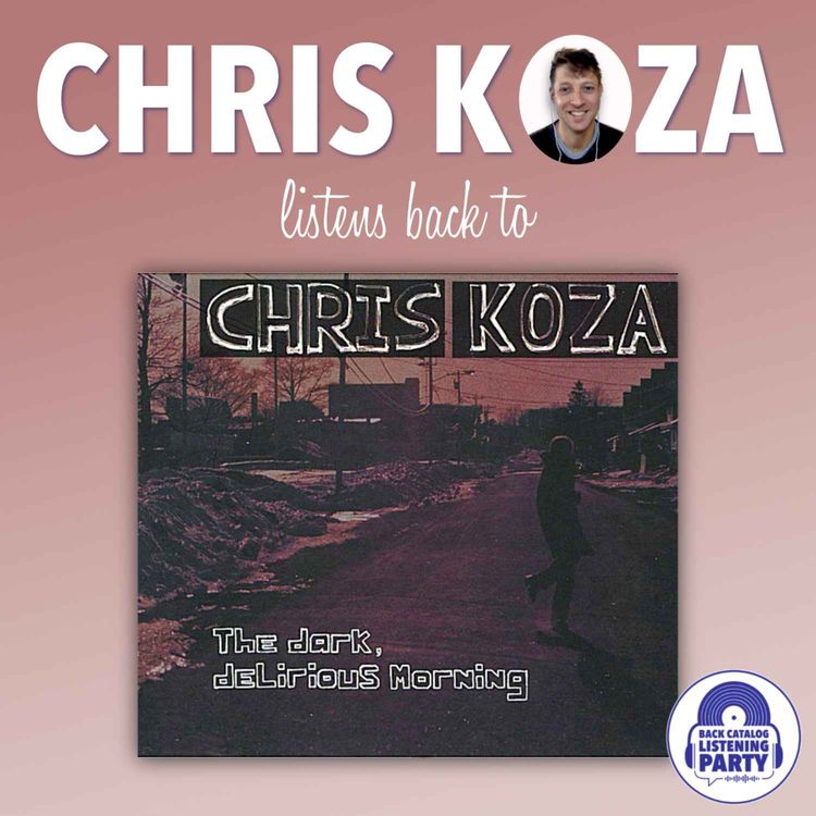 cover art for Chris Koza Listen's Back to The Dark Delirious Morning (ENCORE)