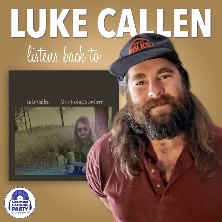 cover art for Luke Callen Listens Back to Also Going Nowhere