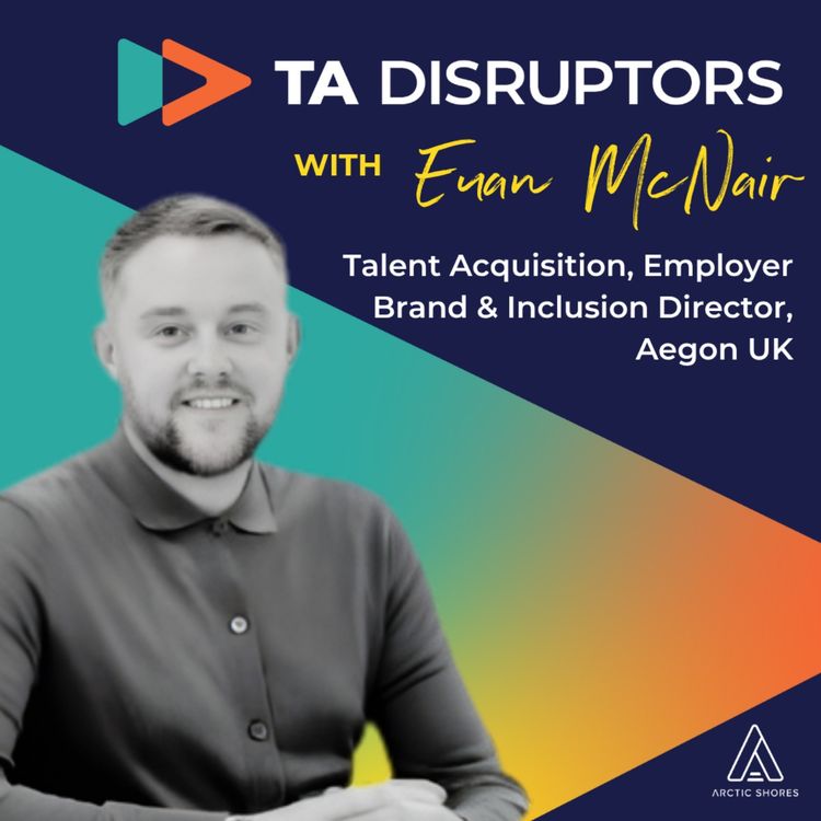 cover art for How Aegon UK scrapped the CV and saved £2m+ in agency spend | With Euan McNair