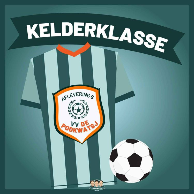 cover art for S1E9: De Kelderklasse, Voetbal Op Bedenkelijk Niveau
