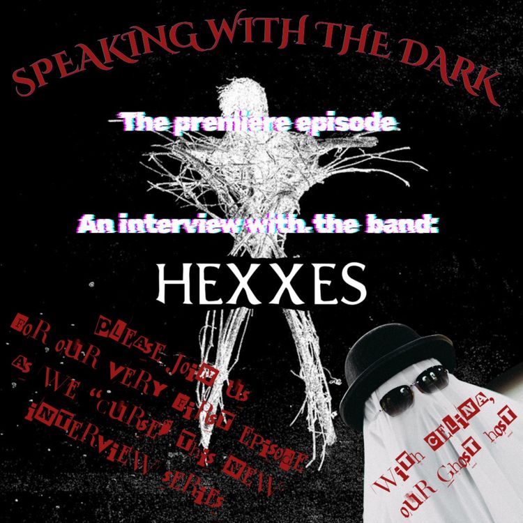 cover art for Speaking With The Dark - Ep.1, An interview with "Hexxes"