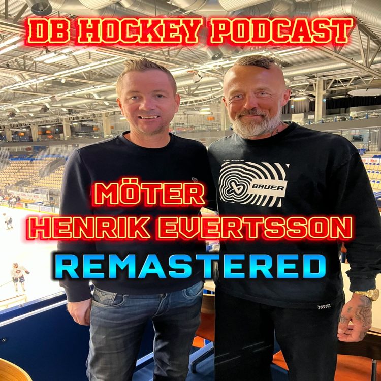 cover art for DB Hockey Podcast möter Henrik Evertsson REMASTERED