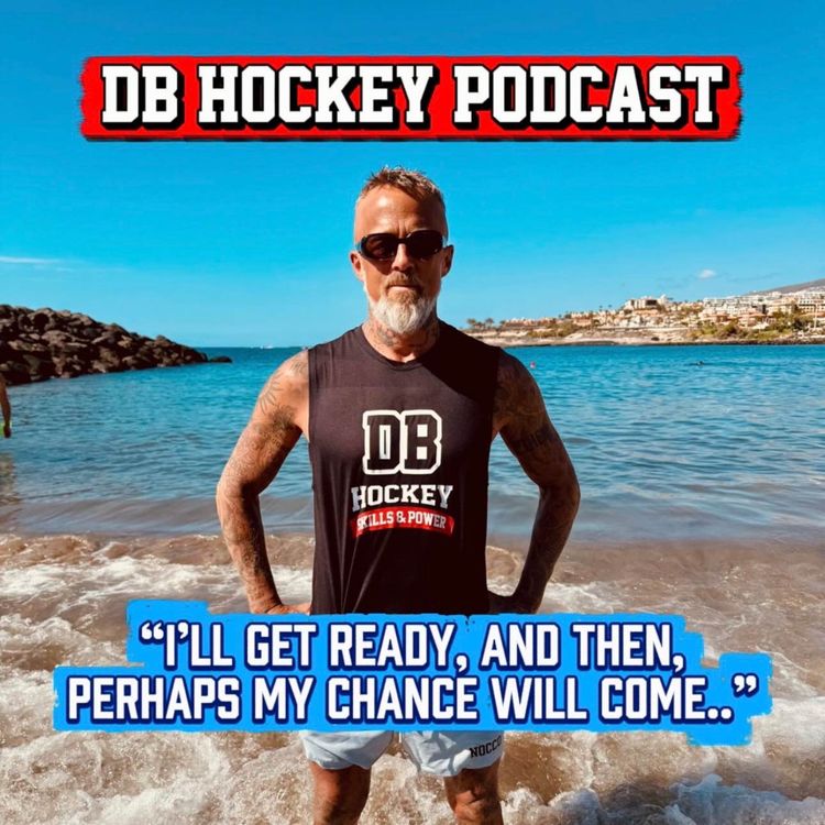 cover art for DB Hockey Podcast - I'll get ready, and then, perhaps my chance will come