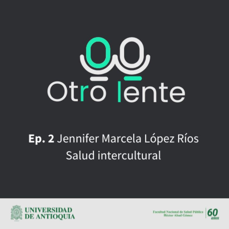 cover art for Episodio 2. Jennifer Marcela López Ríos. Salud intercultural 