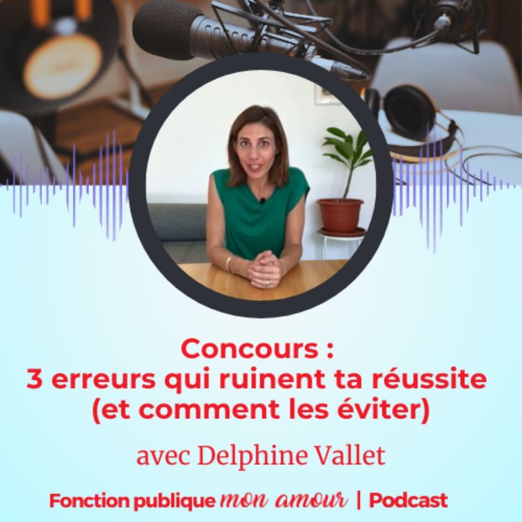 cover art for Concours : 3 erreurs qui ruinent ta réussite (et comment les éviter)