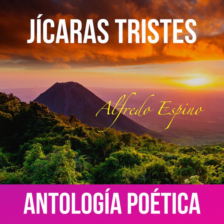 cover art for JICARAS TRISTES PRESENTACION DE ANTOLOGIA POETICA 📜📚 | Alfredo Espino Poemas  | Valentina Zoe Poesia